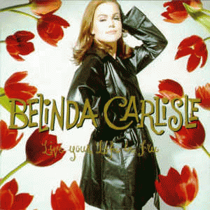 Belinda Carlisle : Live Your Life Be Free